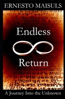 Endless Return: A Journey Into the Unknown B0F4QSH2N4 Book Cover