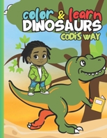 Color and Learn Dinosaurs Codi's Way B0BCSCYRHX Book Cover