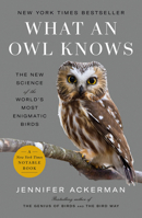 What an Owl Knows: The New Science of the World's Most Enigmatic Birds 0593298888 Book Cover