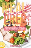 Meal Prep Chetogenico: Dieta Chetogenica: Ricette Chetogeniche a Basso Contenuto di Carboidrati per Bruciare Grassi, Perdere Peso e Migliorare la Salute. Risparmia Tempo e Denaro con il Meal Prepping 1697203965 Book Cover