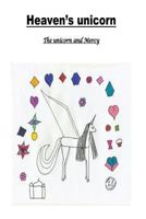 Heaven's unicorn: The unicorn and Mercy 1978303513 Book Cover