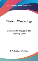 Western Wanderings: a Record of Travel in the Evening Land 1013812301 Book Cover