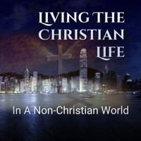 Living The Christian Life In A Non-Christian World 0999727532 Book Cover