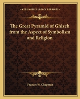 The Great Pyramid of Ghizeh from the Aspect of Symbolism and Religion 0766100839 Book Cover