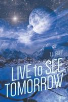 Live To See Tomorrow 1537580388 Book Cover