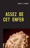 Assez de cet enfer: Enough of this hell 2322112909 Book Cover