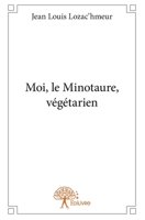 Moi, le Minotaure, végétarien (French Edition) 2332667342 Book Cover