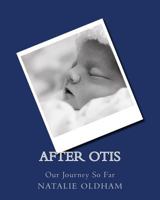 After Otis - Our Journey So Far 1535331984 Book Cover