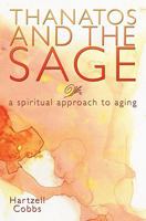 Thanatos and the Sage: A Spiritual Approach to Aging 1439227969 Book Cover