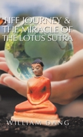 Life Journey & the Miracle of the Lotus Sutra 1543761348 Book Cover