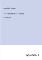 The Fairy-Land of Science: in large print 3387045085 Book Cover