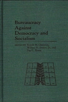 Bureaucracy Against Democracy and Socialism: (Contributions in Sociology) 0313254540 Book Cover