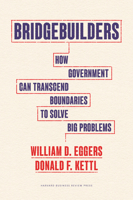 Bridgebuilders: How Government Can Transcend Boundaries to Solve Big Problems 1647825113 Book Cover