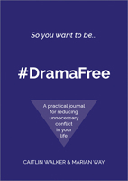 So you want to be... #DramaFree: A practical journal for reducing unnecessary conflict in your life 0957486634 Book Cover