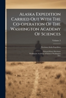 Alaska Expedition Carried Out With The Co-operation Of The Washington Academy Of Sciences, Volume 3 1179156137 Book Cover