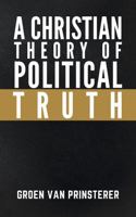 Christian Theory of Political Truth 1954504047 Book Cover