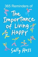 365 Reminders of The Importance of Living Happy 1945742615 Book Cover