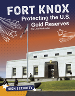 Fort Knox: Protecting the U.S. Gold Reserves 1543590624 Book Cover