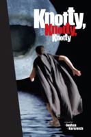 Knotty, Knotty, Knotty 0970016573 Book Cover
