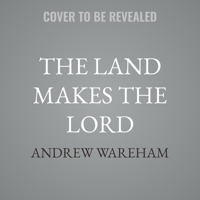 The Land Makes The Lord B0GS76N6SG Book Cover
