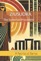 ZIUSUDRA: The Sumerian Precedent B0DNFLF3B8 Book Cover
