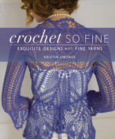 Crochet So Fine: Exquisite Designs with Fine Yarns 1596681985 Book Cover