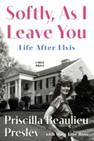Softly, As I Leave You: Life After Elvis?A Memoir 0306837927 Book Cover
