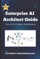 Enterprise AI Architect Guide: Gen-AI & AI Agent Architectures B0H4GKXCWW Book Cover