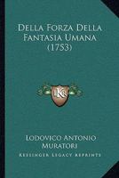 Della Forza Della Fantasia Umana (1753) 1104728079 Book Cover