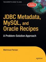 JDBC Metadata, MySQL, and Oracle Recipes: A Problem-Solution Approach (Expert's Voice in Java) B010DPZE3E Book Cover