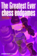 The Greatest Ever Chess Endgames 1857446941 Book Cover