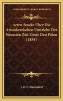 Acten-Stucke Uber Die Aristokratischen Umtriebe Der Neuesten Zeit Unter Den Polen (1834) 1160035814 Book Cover
