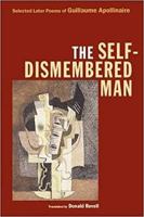 The Self-Dismembered Man: Selected Later Poems of Guillaume Apollinaire (Wesleyan Poetry) 0819566918 Book Cover