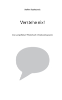 Verstehe nix!: Das lustige Rätsel-Wörterbuch in Rückwärtssprache 3695117184 Book Cover