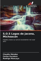 S.O.S Lagos de Jacona, Michoacán: Impatto umano sui servizi ecosistemici nei corpi idrici 6204138081 Book Cover