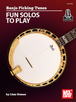 Banjo Picking Tunes - Fun Solos to Play 1513466321 Book Cover