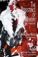 The Persistence of Memory and Other Plays 1466493682 Book Cover