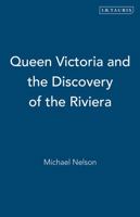 Queen Victoria and the Discovery of the Riviera 1860646468 Book Cover