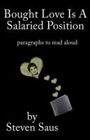 Bought Love is a Salaried Position: Paragraphs to Read Aloud 0984006516 Book Cover