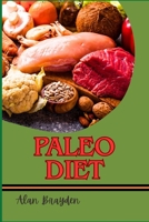 PALEO DIET: Complete Guide For Fat Burning, Natural Eating, And Healing Your Body With Whole Foods And Ancestral Nutrition B0FK5F7L7S Book Cover