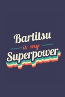 Bartitsu Is My Superpower: A 6x9 Inch Softcover Diary Notebook With 110 Blank Lined Pages. Funny Vintage Bartitsu Journal to write in. Bartitsu Gift and SuperPower Retro Design Slogan 1677105658 Book Cover