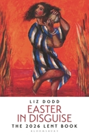 Easter in Disguise: The 2026 Bloomsbury Lent Book 1399419773 Book Cover