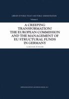 A Creeping Transformation?: The European Commission and the Management of Eu Structural Funds in Germany 1402000065 Book Cover