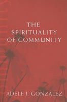 The Spirituality of Community 1570757186 Book Cover