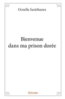 Bienvenue dans ma prison dorée (French Edition) 2414226722 Book Cover