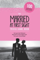 The Married at First Sight Game Book: Trivia for the Ultimate Fan of the TV Show! B0B9QM4ZBF Book Cover