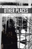 Other Places: Just Because We Don't Know It Exists Doesn't Mean It Doesn't Exist 1490736859 Book Cover