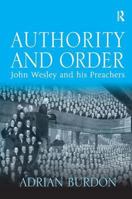 Authority And Order: John Wesley And His Preachers 0754654540 Book Cover