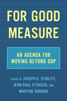 For Good Measure: An Agenda for Moving Beyond GDP 1620975718 Book Cover