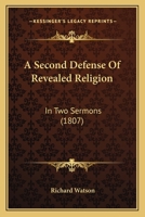 A Second Defense Of Revealed Religion: In Two Sermons 112012896X Book Cover